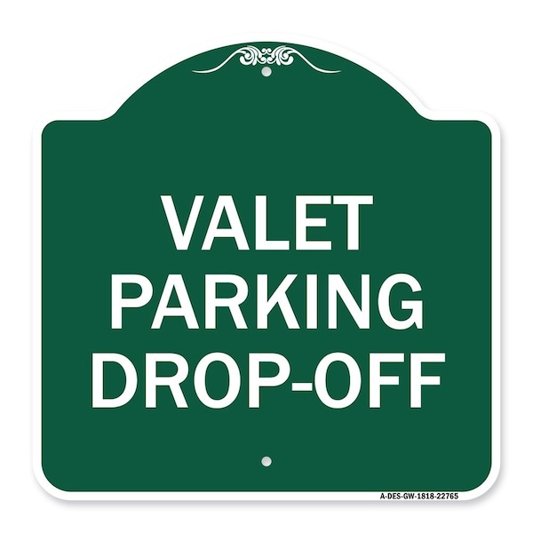 Signmission Designer Series Sign Valet Parking Drop-Off, Green & White Aluminum Sign, 18" x 18", GW-1818-22765 A-DES-GW-1818-22765 - main
